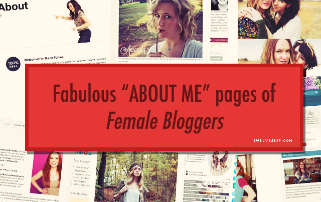 Awesome About Me Examples of Female Bloggers @ twelveskip.com