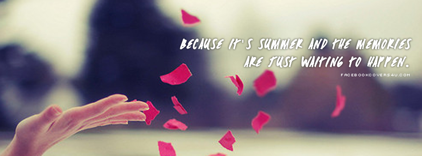 Because its summer, memories waiting to happen Facebook Cover