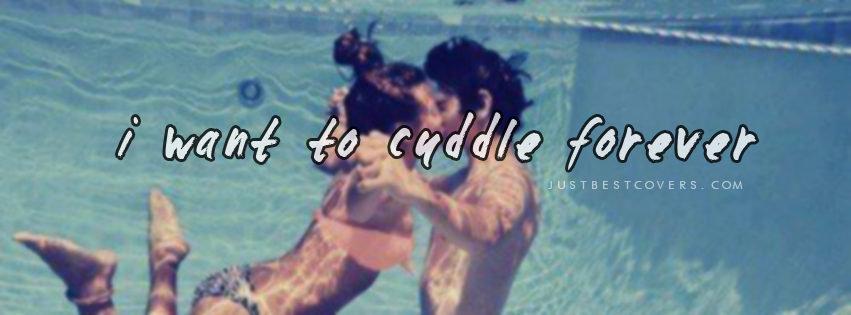 I Want To Cuddle Forever Facebook Cover
