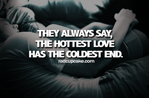 hottest love has coldest end hottest love has coldest end