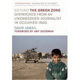 Beyond the Green Zone: Dispatches from an Unembedded Journalist in Iraq