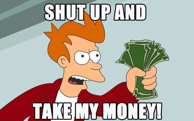 Shut-up-and-take-my-money_zps0yt023en.jpg
